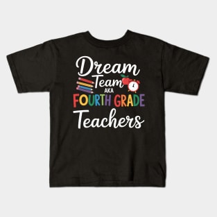 Dream Team AKA Fourth Grade Teachers Team Inspiration Kids T-Shirt